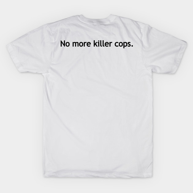 No more killer cops. by Politix